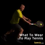 What To Wear To Play Tennis | Outfit Guide