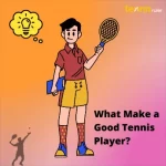 What makes a good tennis player?