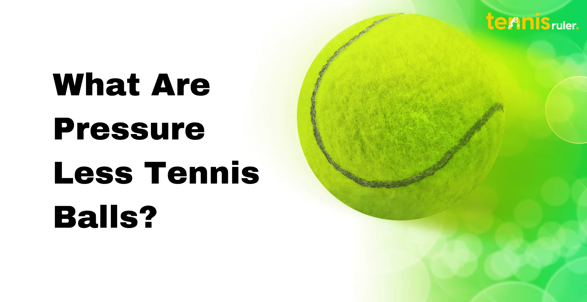 What are pressureless tennis balls | Guide